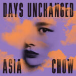 Asia Chow (@asiachow) – “Days Unchanged”