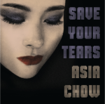 Asia Chow (@asiachow) – “Save Your Tears”