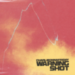 charlieonnafriday – Warning Shot (@charlieonnafriday)