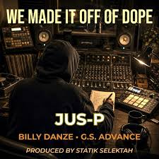 Jus-P ft. Billy Danze & GS Advance – “We Made It Off Of Dope” (Prod. by Statik Selektah) (@jus_p100 @billydanzem.o.p @gsadvance @statikselekt)