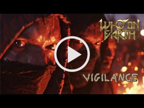 Who On Earth – “Vigilance”