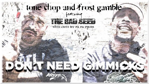 Tone Chop (@ToneChop) & Frost Gamble (@FrostGamble) f/ The Bad Seed (@niggaliscage) & Pa Pa Fresh – “Don’t Need Gimmicks” (Video)