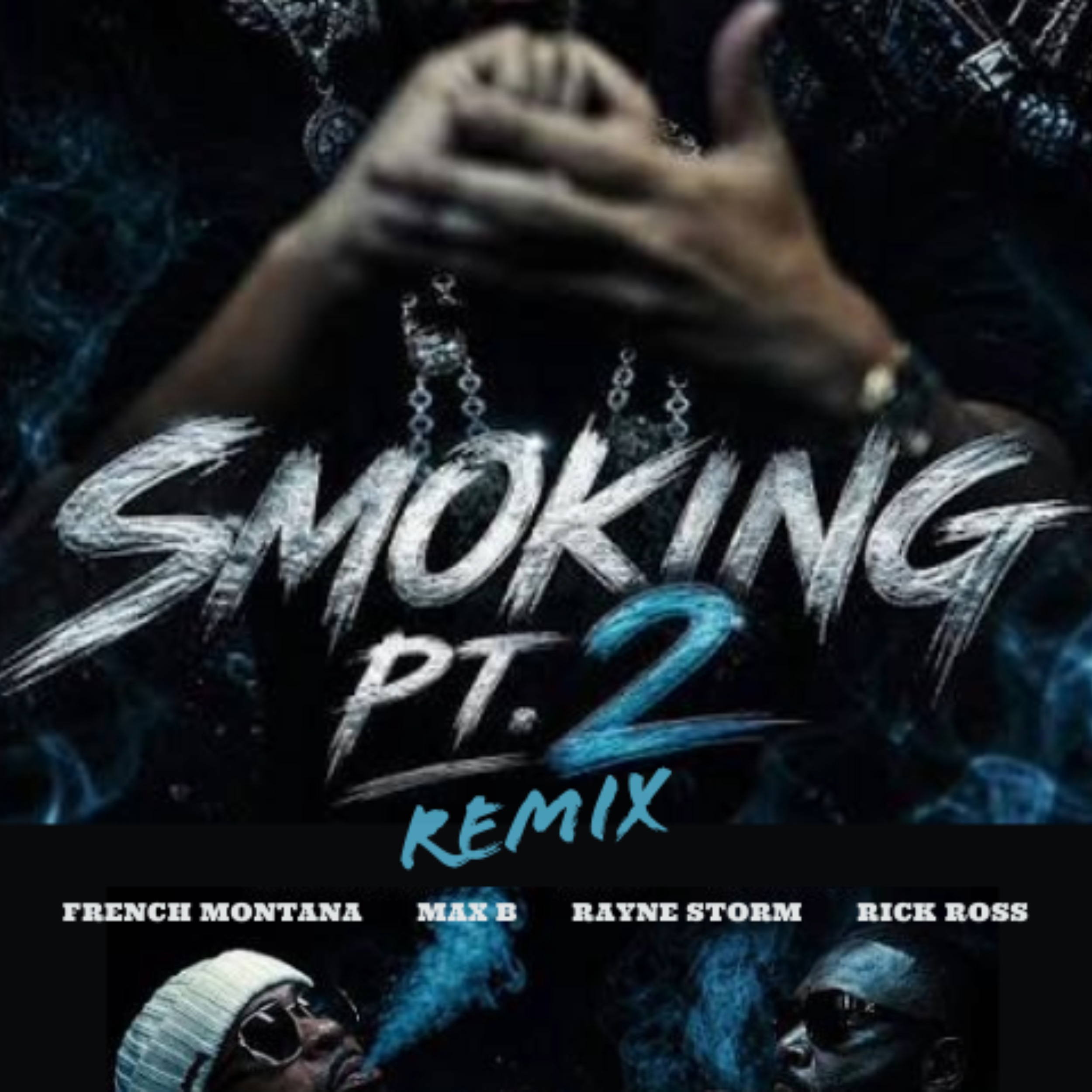 Smoking Pt. 2 (Remix) – French Montana & Max B ft. Rayne Storm & Rick Ross (@frenchmontana @max140 @raynestormmusic @richforever)